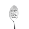Coffee Too Early For Wine Personalised Spoon