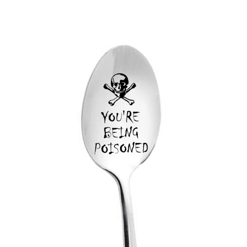 You’re Being Poisoned Custom Engraved Spoon