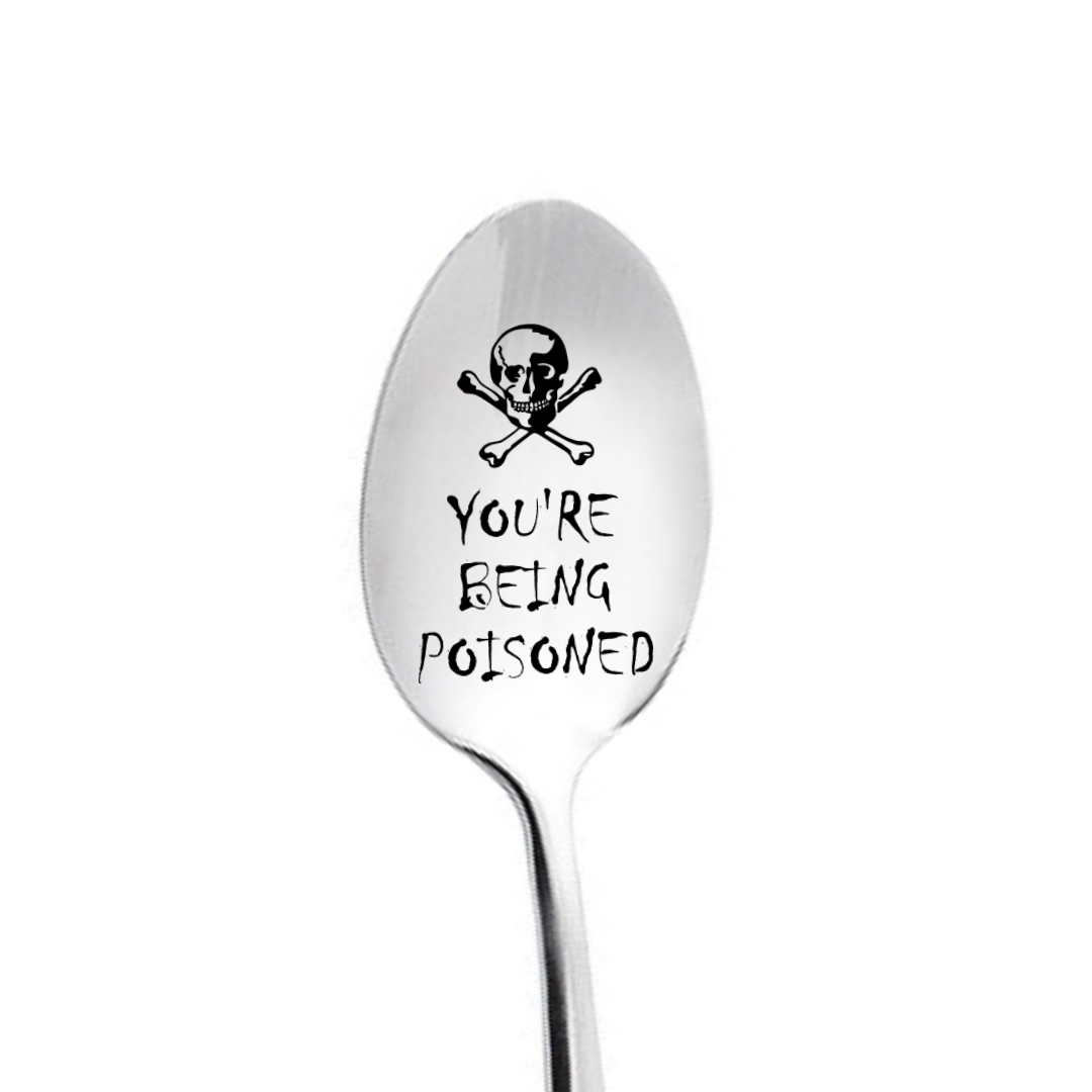 Your Being Poisoned Custom Engraved Spoon