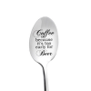 Coffee Too Early For Beer Engraved Spoon