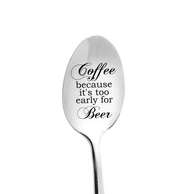Coffee Too Early For Beer Engraved Spoon