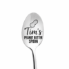 Stainless steel peanut butter spoon engraved with the sample name Tim’s on the spoon bowl