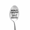 Stainless steel spoon with World’s Greatest Shit Stirrer lettering engraved on the bowl